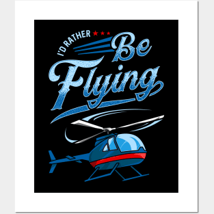 I'd Rather Be Flying Retro Helicopter Pilot Posters and Art